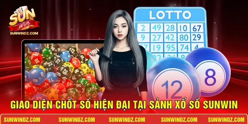 Giao diện chốt số hiện đại tại sảnh xổ số SUNWIN